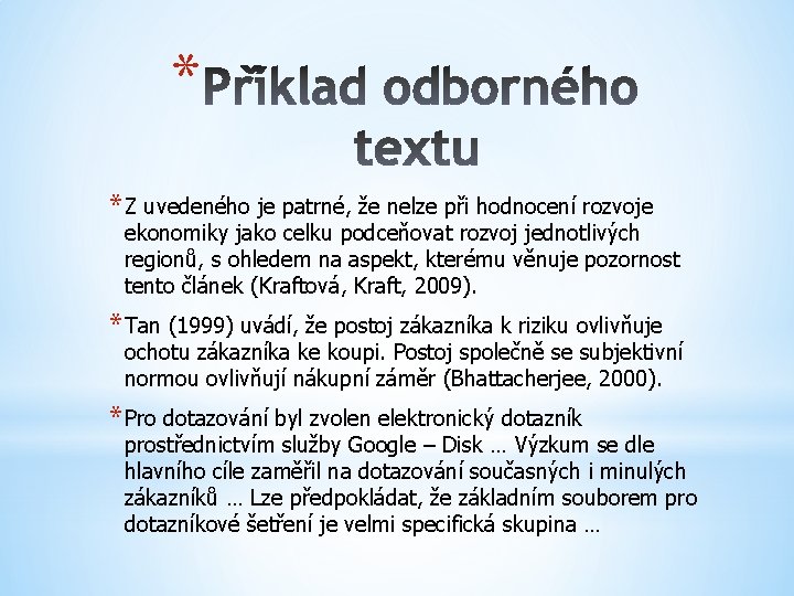 * * Z uvedeného je patrné, že nelze při hodnocení rozvoje ekonomiky jako celku