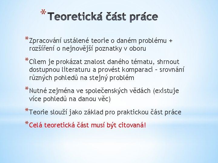 * *Zpracování ustálené teorie o daném problému + rozšíření o nejnovější poznatky v oboru