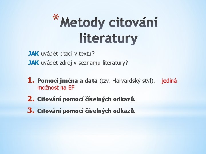 * JAK uvádět citaci v textu? JAK uvádět zdroj v seznamu literatury? 1. Pomocí