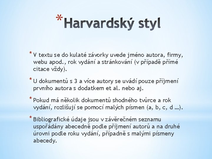 * * V textu se do kulaté závorky uvede jméno autora, firmy, webu apod.