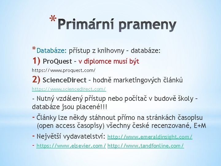 * *Databáze: přístup z knihovny – databáze: 1) Pro. Quest – v diplomce musí