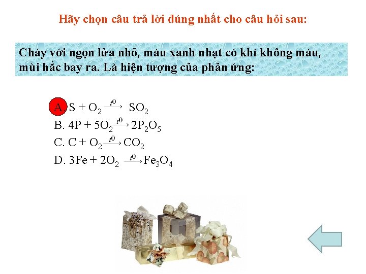 Hãy chọn câu trả lời đúng nhất cho câu hỏi sau: Cháy với ngọn