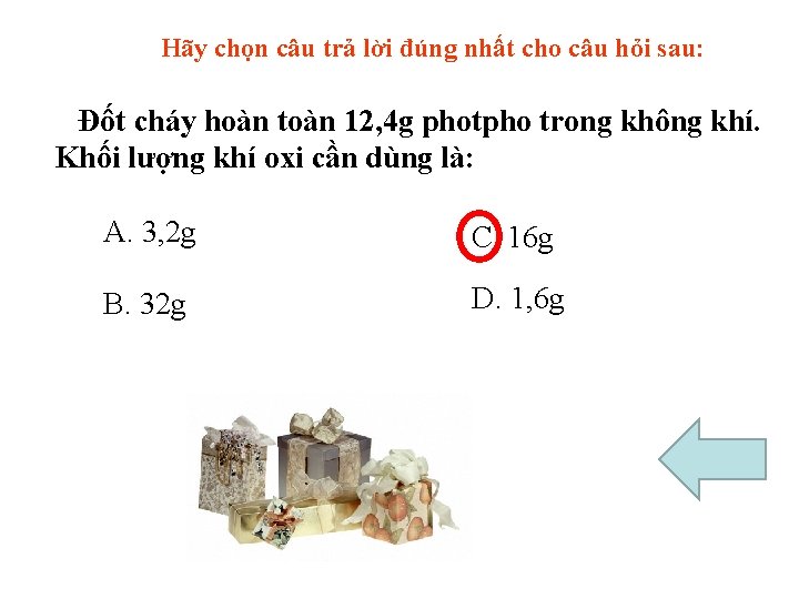 Hãy chọn câu trả lời đúng nhất cho câu hỏi sau: Đốt cháy hoàn