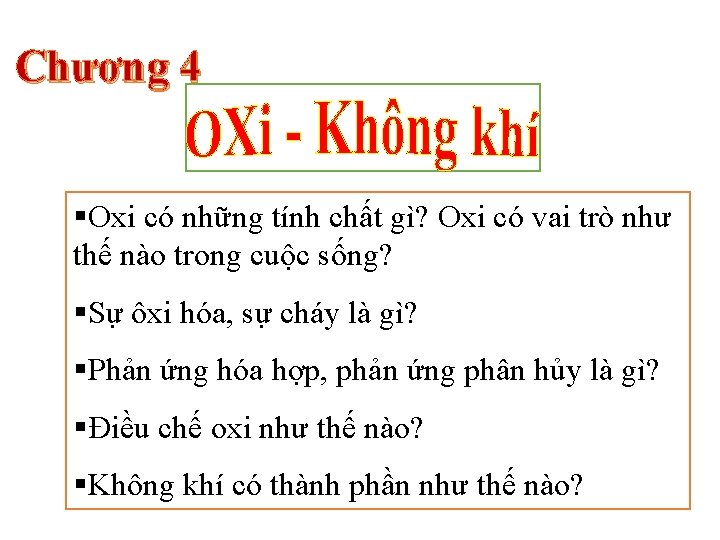 Chương 4 §Oxi có những tính chất gì? Oxi có vai trò như thế