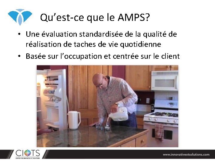 Qu’est-ce que le AMPS? • Une évaluation standardisée de la qualité de réalisation de Qu’est-ce que le AMPS? • Une évaluation standardisée de la qualité de réalisation de