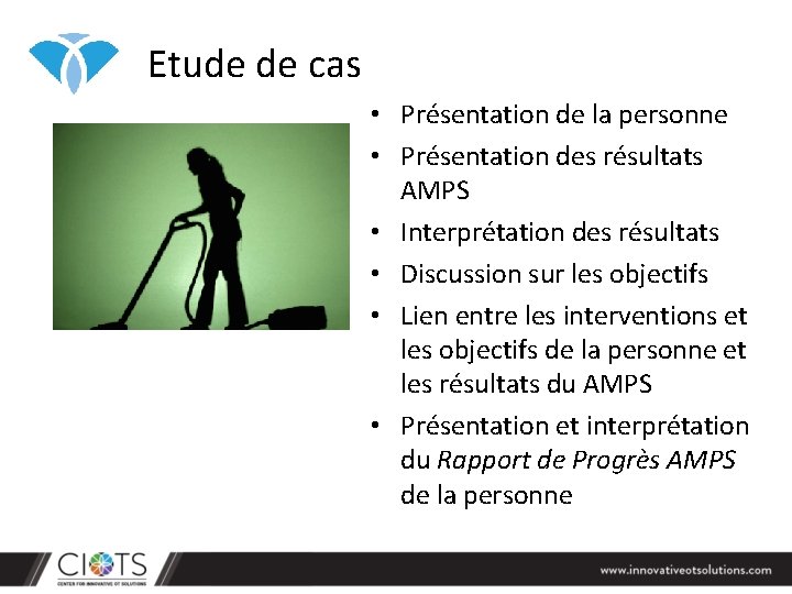 Etude de cas • Présentation de la personne • Présentation des résultats AMPS • Etude de cas • Présentation de la personne • Présentation des résultats AMPS •