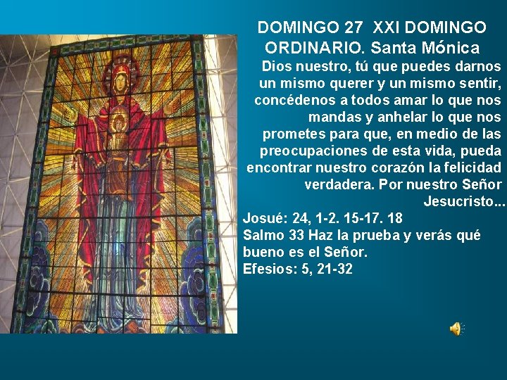 DOMINGO 27 XXI DOMINGO ORDINARIO. Santa Mónica Dios nuestro, tú que puedes darnos un