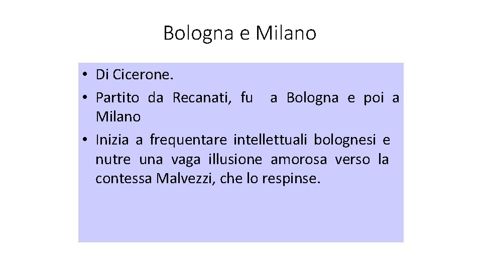 Bologna e Milano • Di Cicerone. • Partito da Recanati, fu a Bologna e