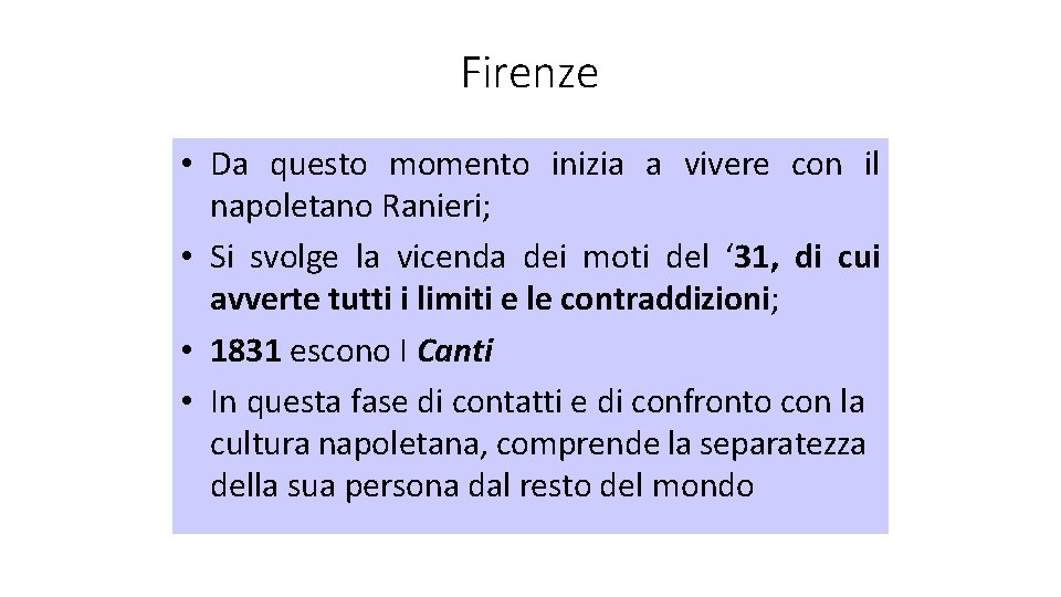 Firenze • Da questo momento inizia a vivere con il napoletano Ranieri; • Si