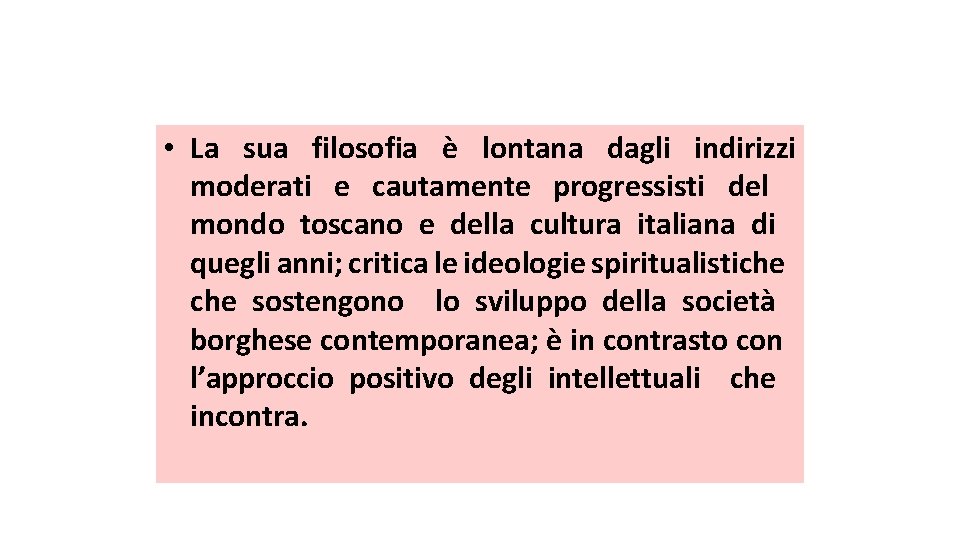  • La sua filosofia è lontana dagli indirizzi moderati e cautamente progressisti del