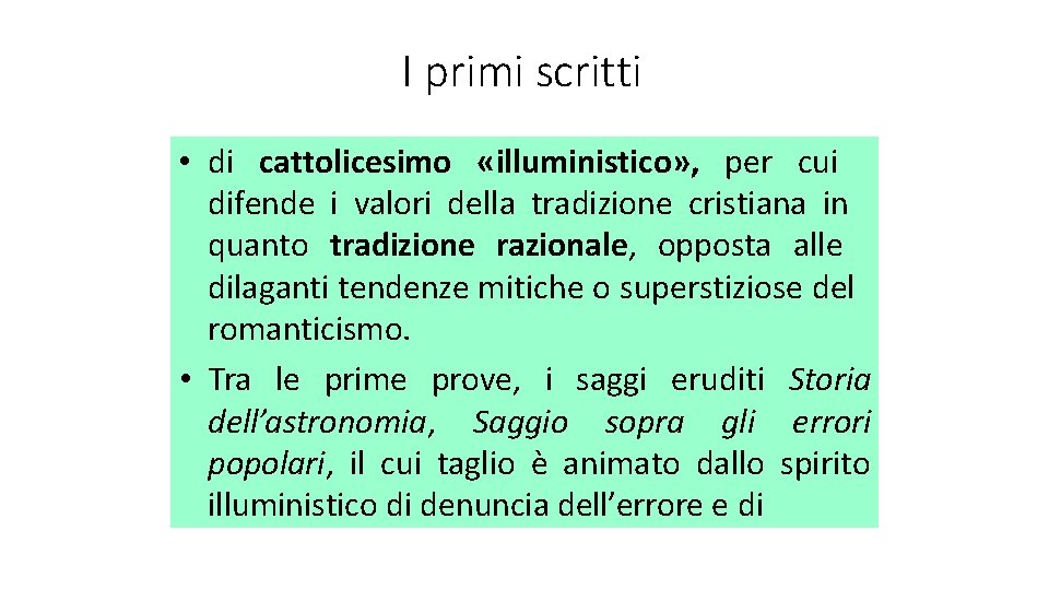 I primi scritti • di cattolicesimo «illuministico» , per cui difende i valori della