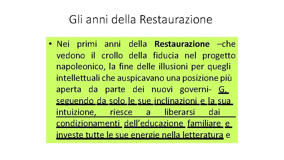 Gli anni della Restaurazione • Nei primi anni della Restaurazione –che vedono il crollo