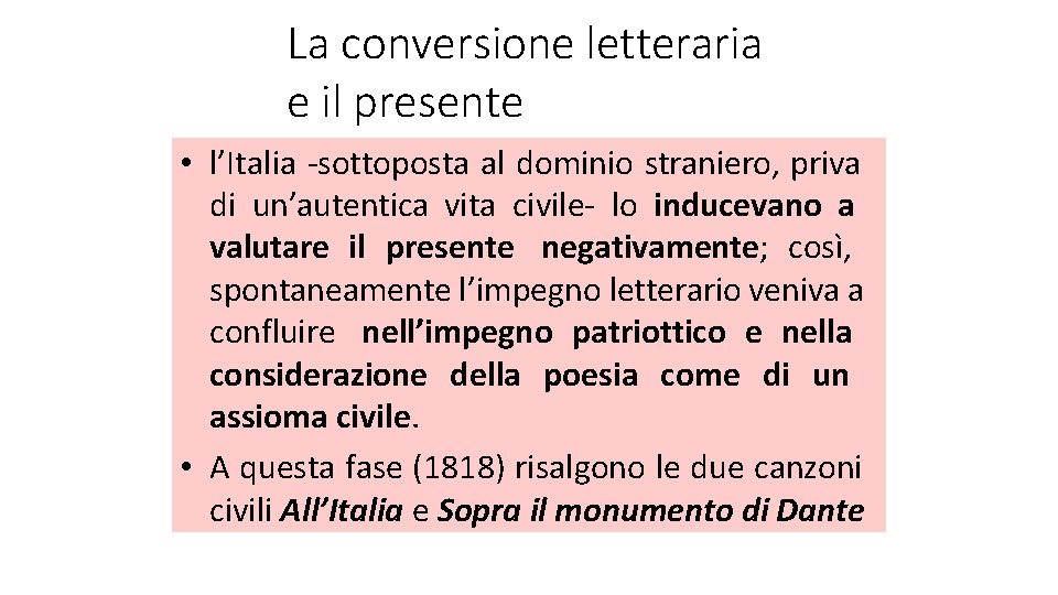 La conversione letteraria e il presente • l’Italia -sottoposta al dominio straniero, priva di