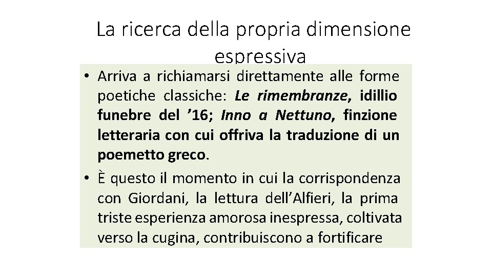 La ricerca della propria dimensione espressiva • Arriva a richiamarsi direttamente alle forme poetiche