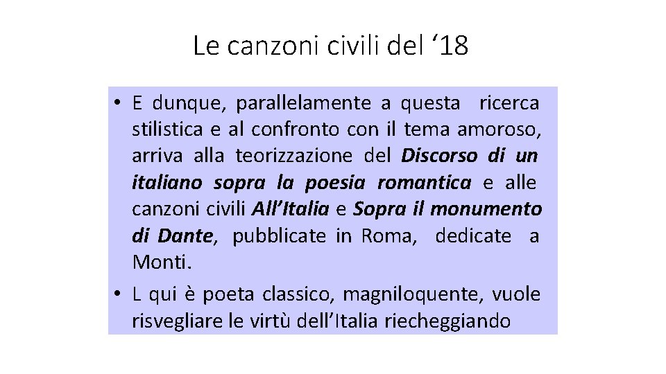 Le canzoni civili del ‘ 18 • E dunque, parallelamente a questa ricerca stilistica