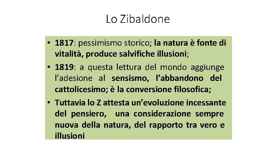 Lo Zibaldone • 1817: pessimismo storico; la natura è fonte di vitalità, produce salvifiche