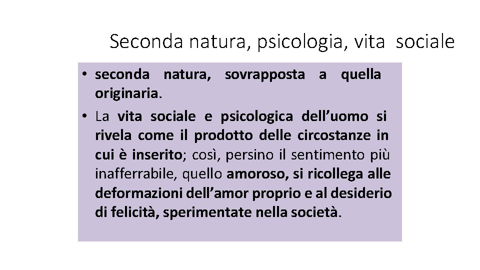 Seconda natura, psicologia, vita sociale • seconda natura, sovrapposta a quella originaria. • La