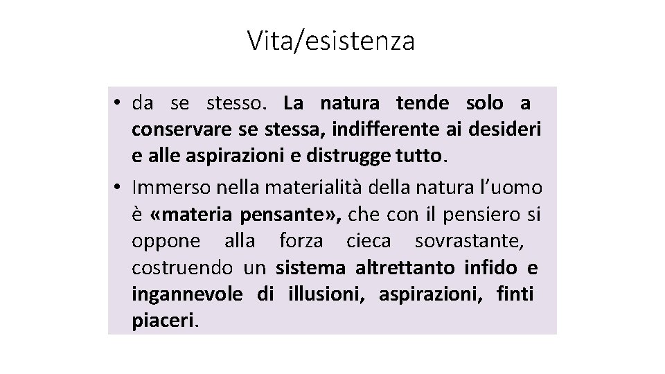 Vita/esistenza • da se stesso. La natura tende solo a conservare se stessa, indifferente