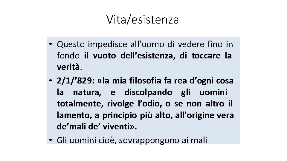 Vita/esistenza • Questo impedisce all’uomo di vedere fino in fondo il vuoto dell’esistenza, di