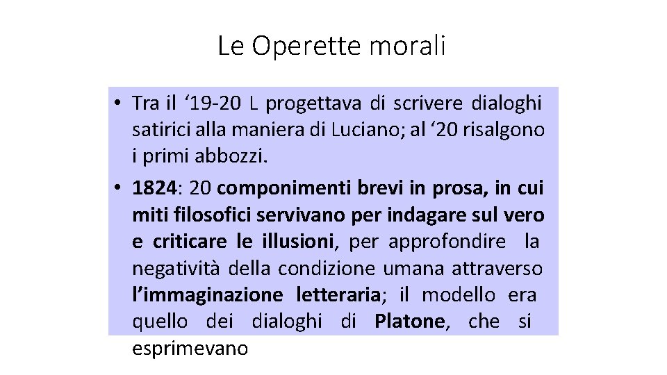 Le Operette morali • Tra il ‘ 19 -20 L progettava di scrivere dialoghi