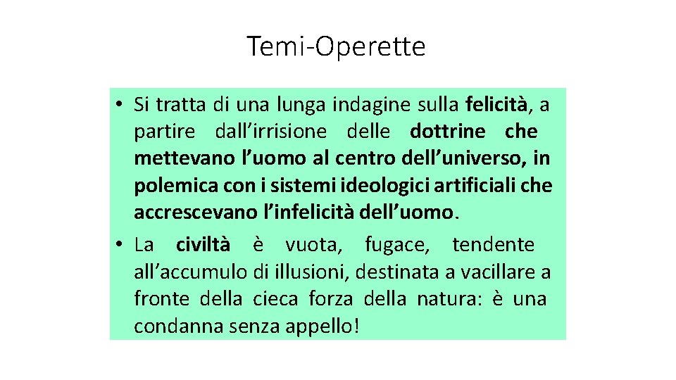 Temi-Operette • Si tratta di una lunga indagine sulla felicità, a partire dall’irrisione delle