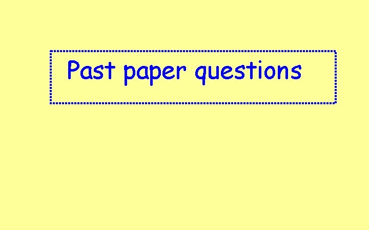 Past paper questions 