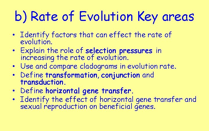 b) Rate of Evolution Key areas • Identify factors that can effect the rate