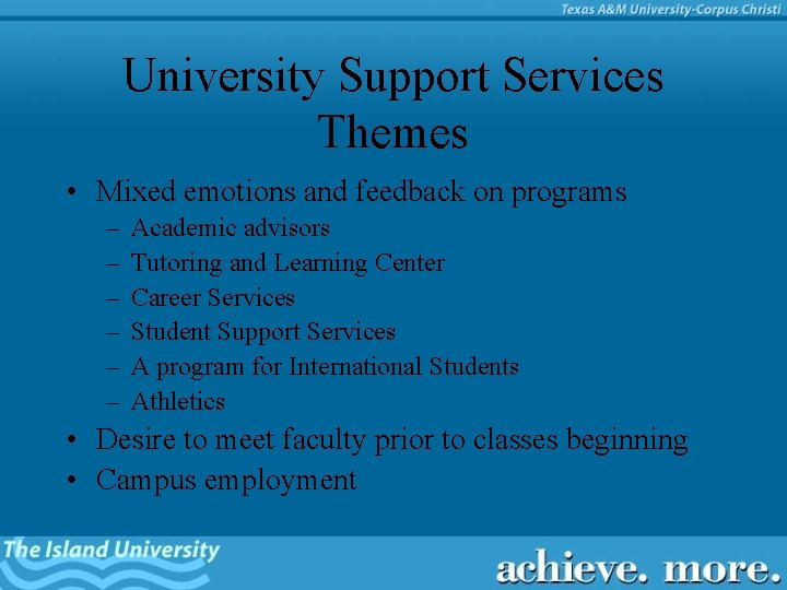 University Support Services Themes • Mixed emotions and feedback on programs – – –
