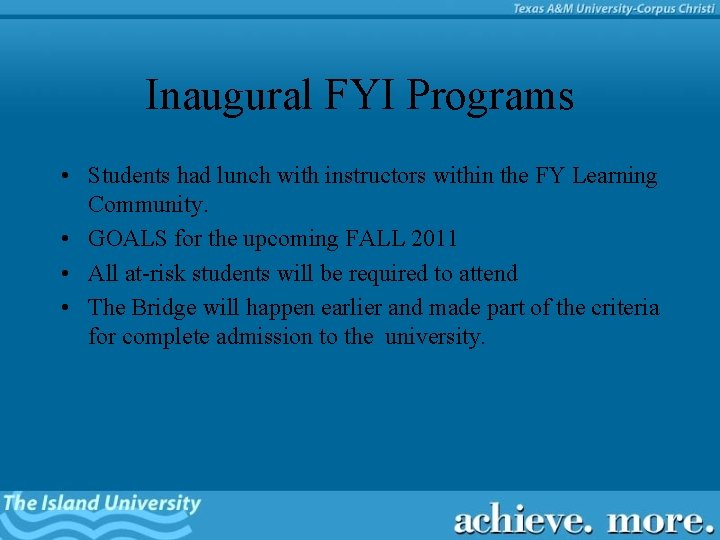 Inaugural FYI Programs • Students had lunch with instructors within the FY Learning Community.