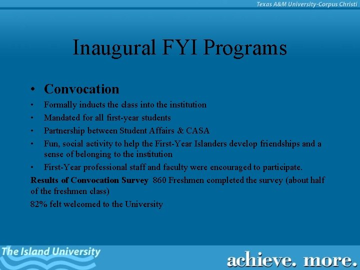 Inaugural FYI Programs • Convocation • • Formally inducts the class into the institution