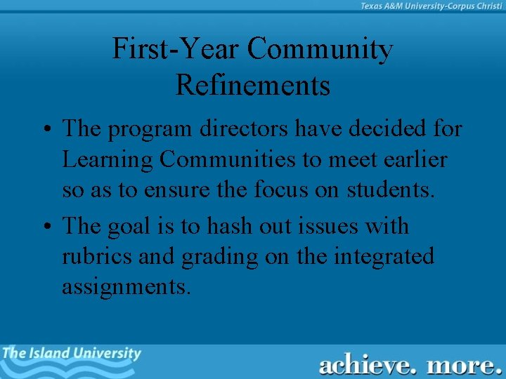 First-Year Community Refinements • The program directors have decided for Learning Communities to meet