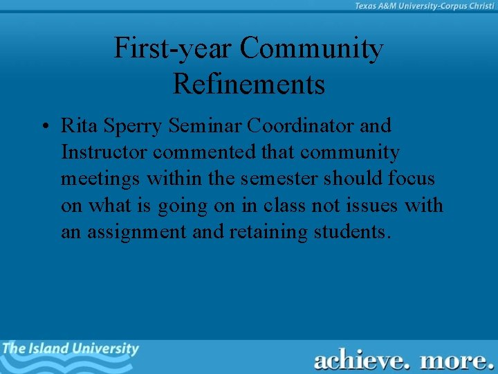 First-year Community Refinements • Rita Sperry Seminar Coordinator and Instructor commented that community meetings