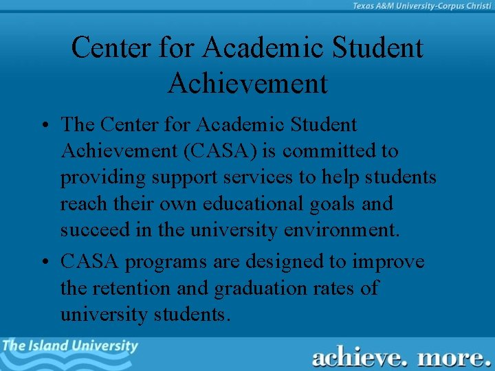 Center for Academic Student Achievement • The Center for Academic Student Achievement (CASA) is