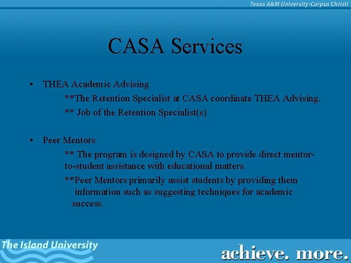 CASA Services • THEA Academic Advising **The Retention Specialist at CASA coordinate THEA Advising.