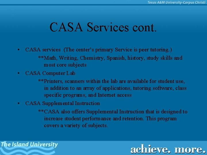 CASA Services cont. • CASA services (The center’s primary Service is peer tutoring. )