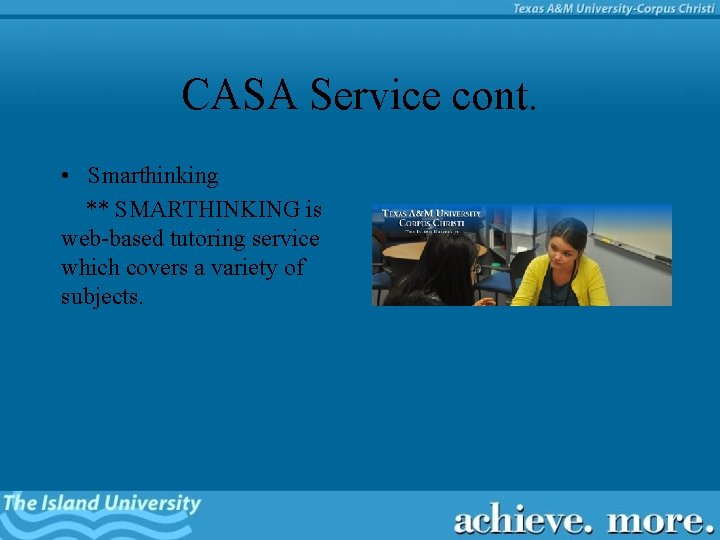 CASA Service cont. • Smarthinking ** SMARTHINKING is web-based tutoring service which covers a