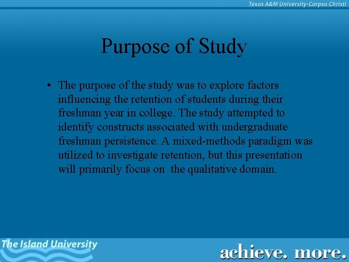 Purpose of Study • The purpose of the study was to explore factors influencing