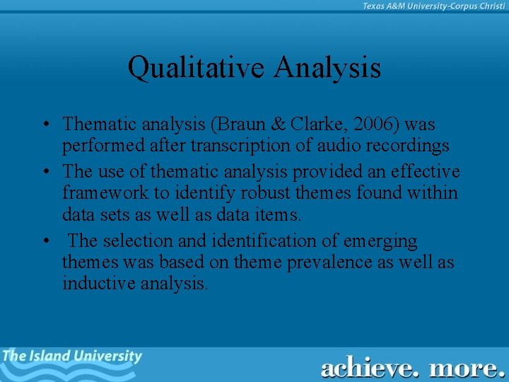 Qualitative Analysis • Thematic analysis (Braun & Clarke, 2006) was performed after transcription of