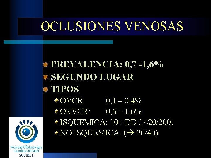 OCLUSIONES VENOSAS PREVALENCIA: 0, 7 -1, 6% SEGUNDO LUGAR TIPOS OVCR: 0, 1 –