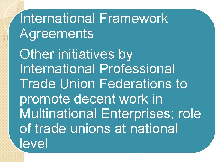 International Framework Agreements Other initiatives by International Professional Trade Union Federations to promote decent