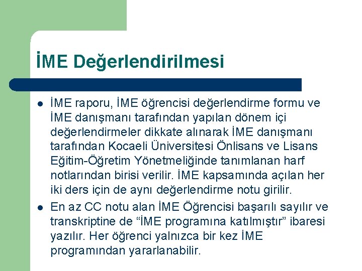 İME Değerlendirilmesi l l İME raporu, İME öğrencisi değerlendirme formu ve İME danışmanı tarafından