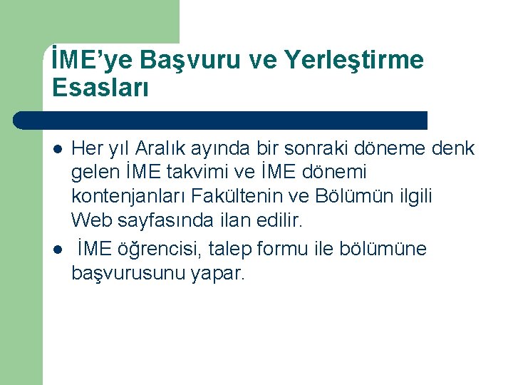 İME’ye Başvuru ve Yerleştirme Esasları l l Her yıl Aralık ayında bir sonraki döneme