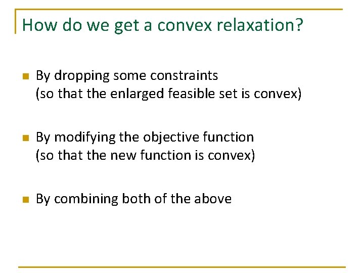 How do we get a convex relaxation? n n n By dropping some constraints