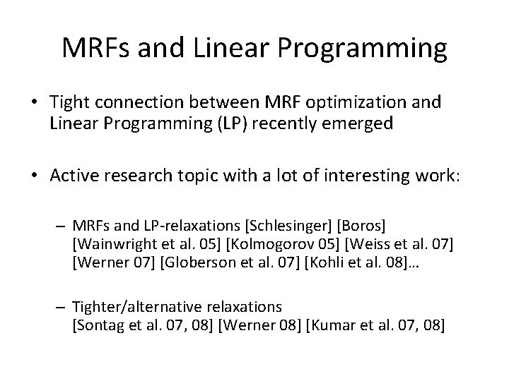 MRFs and Linear Programming • Tight connection between MRF optimization and Linear Programming (LP)