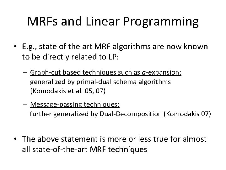 MRFs and Linear Programming • E. g. , state of the art MRF algorithms