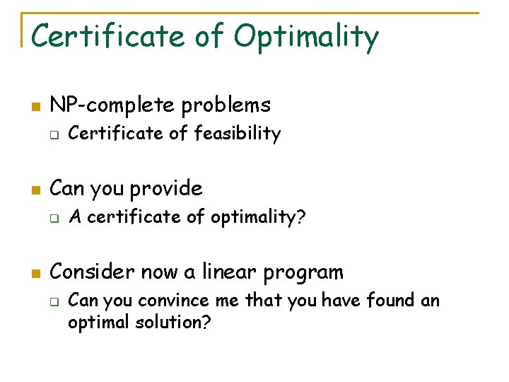 Certificate of Optimality n NP-complete problems q n Can you provide q n Certificate