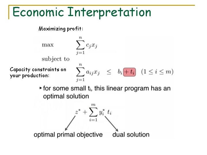 Economic Interpretation Maximizing profit: Capacity constraints on your production: 