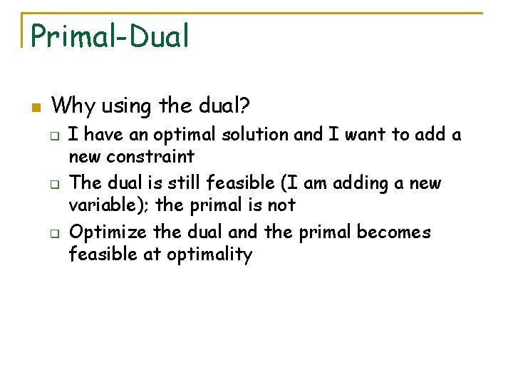 Primal-Dual n Why using the dual? q q q I have an optimal solution