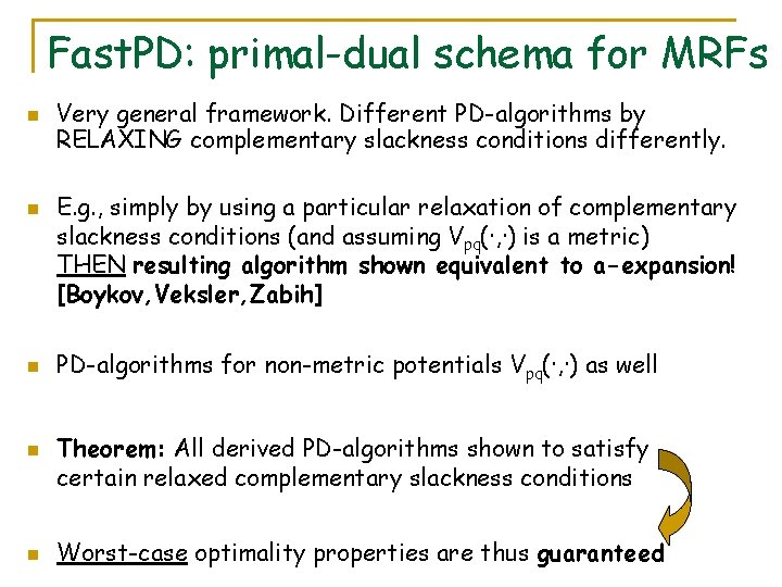 Fast. PD: primal-dual schema for MRFs n n n Very general framework. Different PD-algorithms