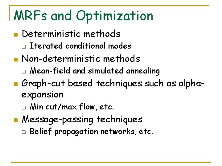 MRFs and Optimization n Deterministic methods q n Non-deterministic methods q n Mean-field and